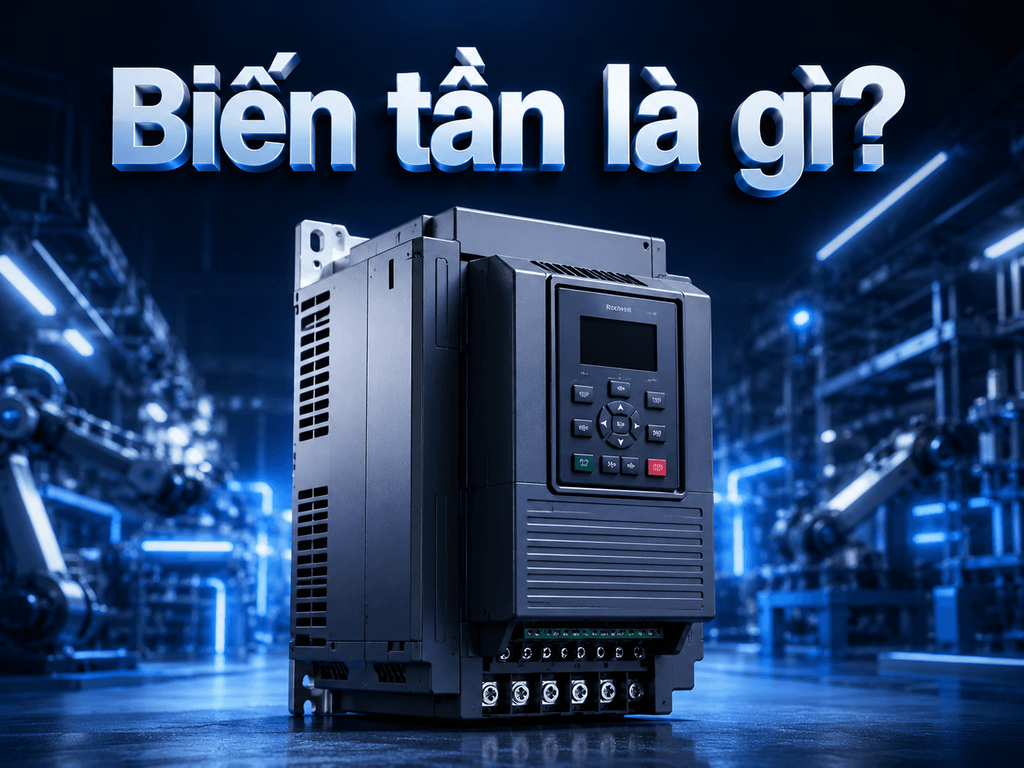Biến Tần Là Gì? Cấu Tạo, Nguyên Lý — Kỹ thuật