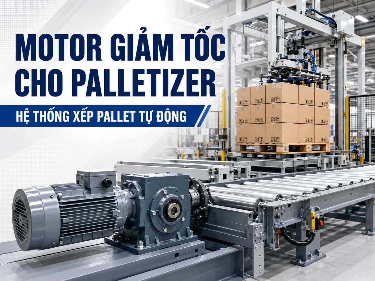 Motor giảm tốc cho hệ thống xếp pallet tự động Palletizer trong nhà máy sản xuất