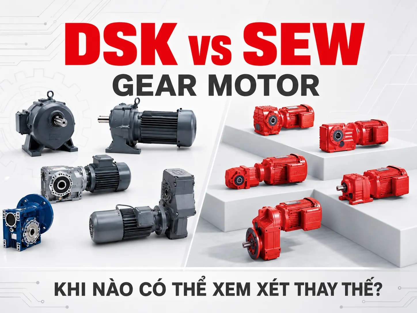 So Sánh DSK Gear Motor Và SEW Gear Motor