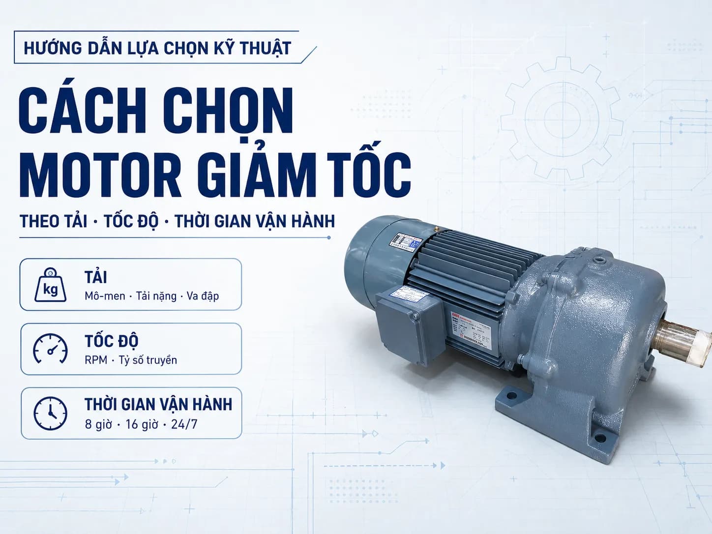 Cách chọn motor giảm tốc theo tải, tốc độ và thời gian chạy