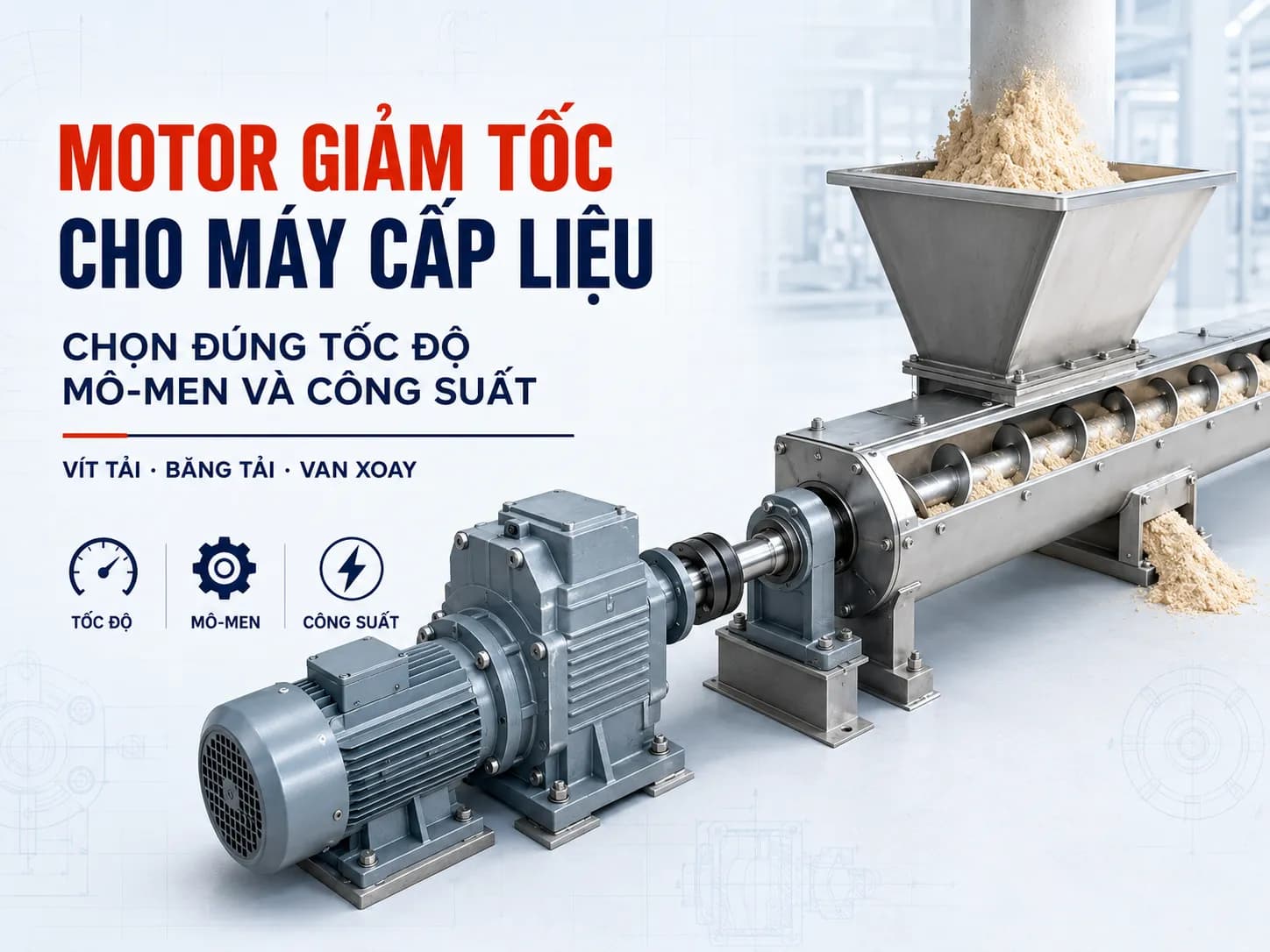 Motor giảm tốc cho máy cấp liệu trục vít vận chuyển vật liệu dạng bột và hạt