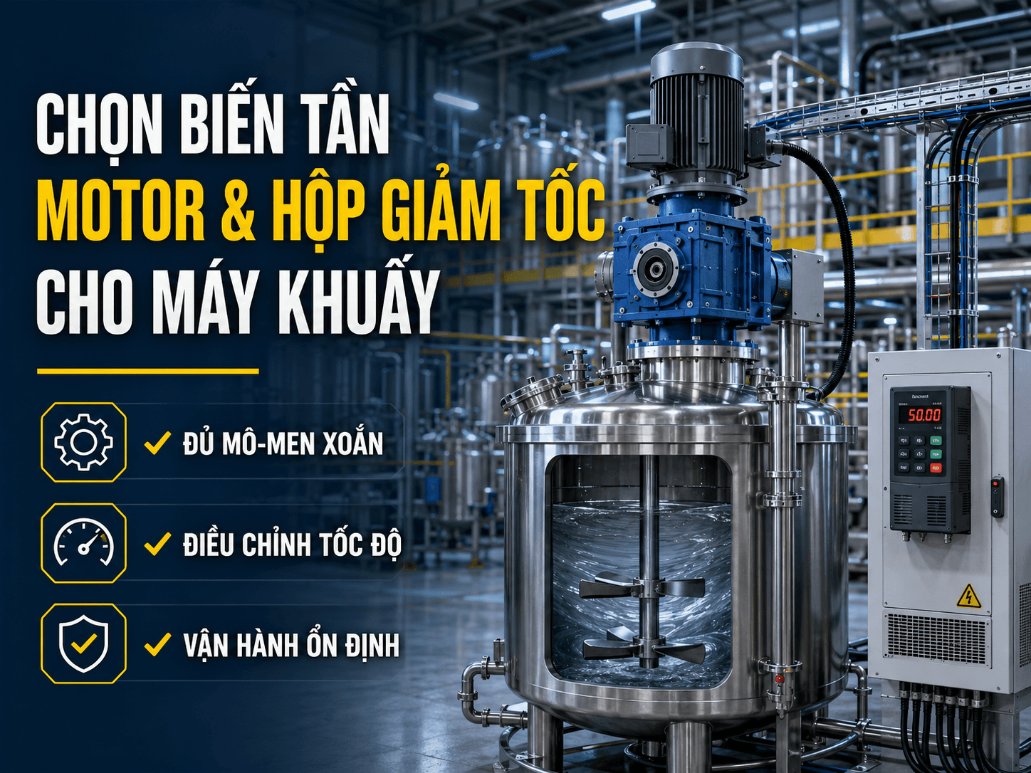 Chọn biến tần, motor và hộp giảm tốc cho máy khuấy