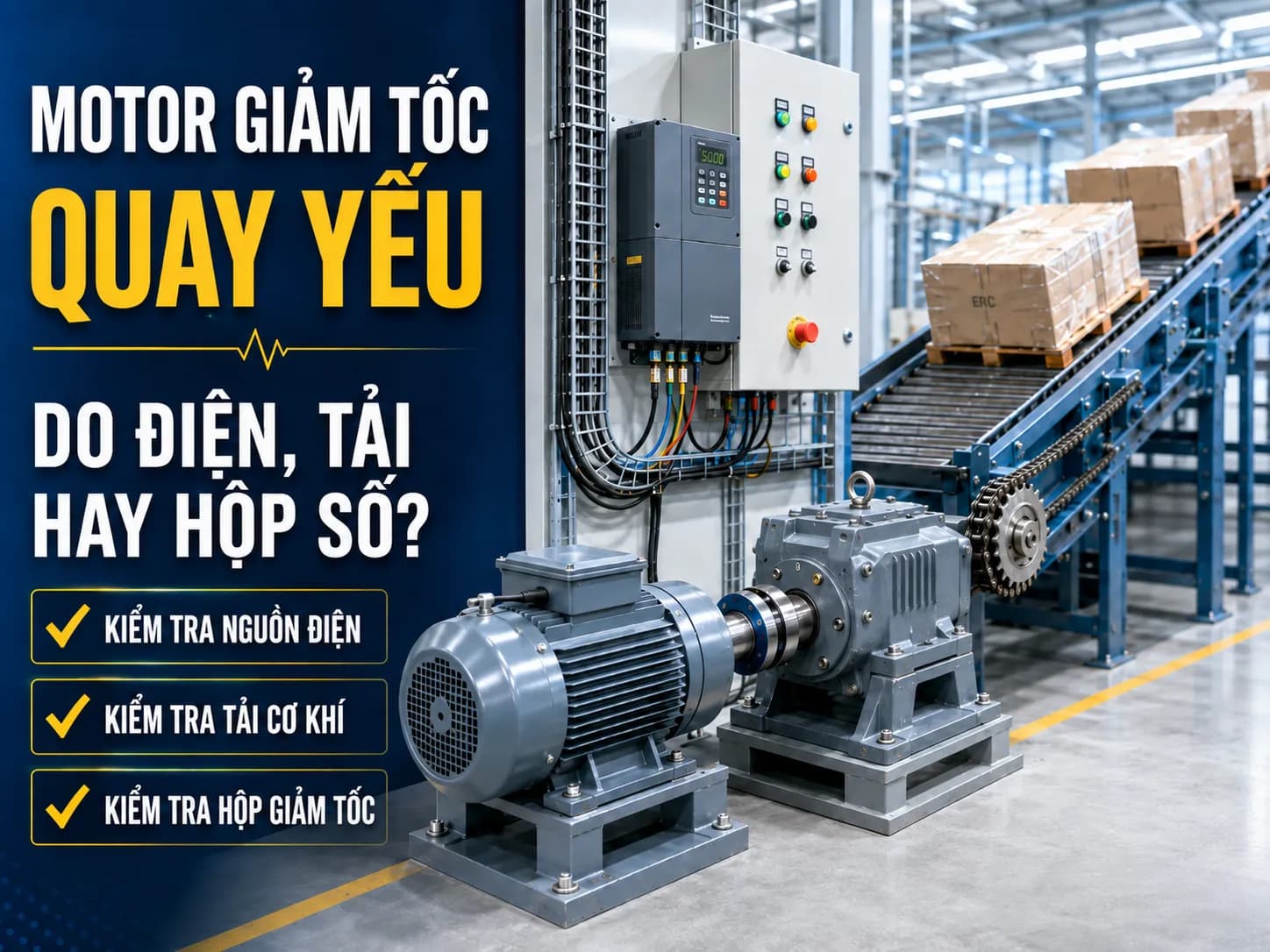 Motor Giảm Tốc Quay Yếu: Nguyên Nhân Do Điện, Tải Hay Hộp Số?