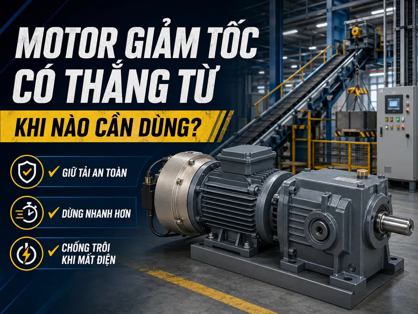 Motor giảm tốc có thắng từ cho băng tải nghiêng và cơ cấu nâng hạ